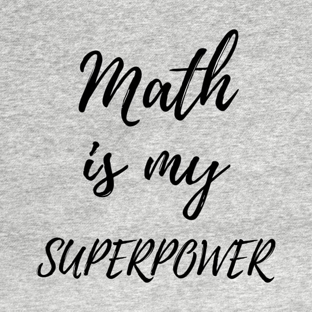 Funny Math Is My Superpower Algebra Lover Gift by OriginalGiftsIdeas